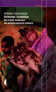 Dziewięć żywotów – na tropie świętości we współczesnych Indiach (William Dalrymple)